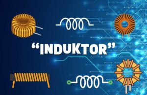 Mengenal Induktor: Fungsi, Jenis, dan Cara Kerjanya dalam Elektronika